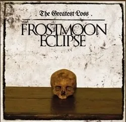 The Greatest Loss von Frostmoon Eclipse – Album Cover
