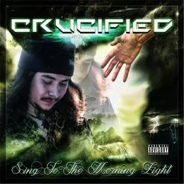 Sing to the Morning Light von Crucified – Album Cover