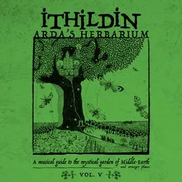 Arda’s Herbarium: A Musical Guide to the Mystical Garden of Middle‐Earth and Stranger Places – Vol. V von Ithildin – Album Cover