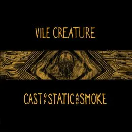Cast of Static and Smoke von Vile Creature – Album Cover