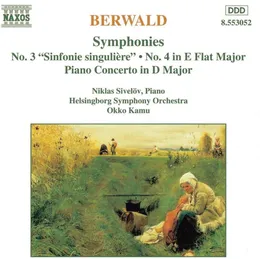 Symphonies: No. 3 "Sinfonie singulière" / No. 4 in E-flat major / Piano Concerto in D major von Franz Berwald – Album Cover