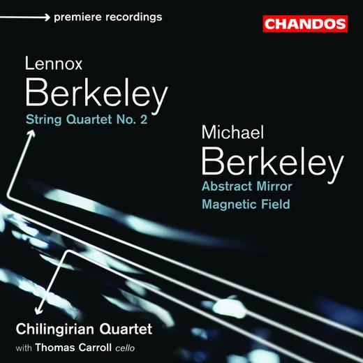 L. Berkeley: String Quartet no. 2 / M. Berkeley: Abstract Mirror / Magnetic Field