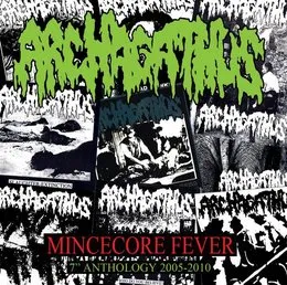 Mincecore Fever (7" Anthology 2005-2010) von Archagathus – Album Cover