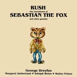 Rush, The Adventures of Sebastian the Fox and Other Goodies von Walter Piston – Album Cover