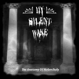 The Anatomy of Melancholy von My Silent Wake – Album Cover