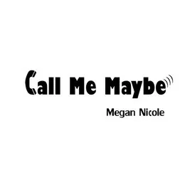 Call Me Maybe von Megan Nicole – Album Cover