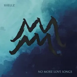 No More Love Songs von Shellz – Album Cover