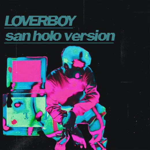 Loverboy (San Holo version)