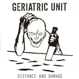 Distance and Damage von Geriatric Unit – Album Cover