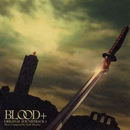 BLOOD+ ORIGINAL SOUNDTRACK 1 von Mark Mancina – Album Cover