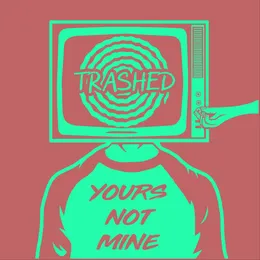 Yours Not Mine von Trashed – Cover