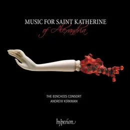 Music for Saint Katherine of Alexandria von The Binchois Consort – Album Cover