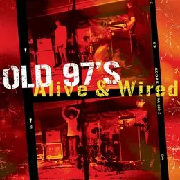 Alive & Wired von Old 97’s – Album Cover