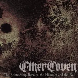 The Relationship Between the Hammer and the Nail von Ether Coven – Album Cover