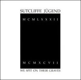 We Spit on Their Graves von Sutcliffe Jügend – Album Cover
