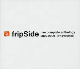 nao complete anthology 2002-2009 -my graduation- von fripSide – Album Cover