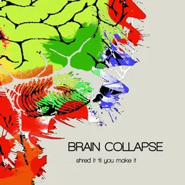 Shred It 'Til You Make It von Brain Collapse – Album Cover