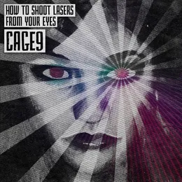 How To Shoot Lasers From Your Eyes von Cage9 – Album Cover