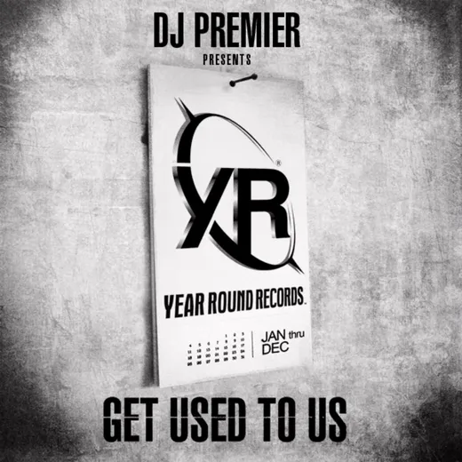 DJ Premier Presents Year Round Records: Get Used to Us