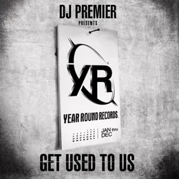 DJ Premier Presents Year Round Records: Get Used to Us von DJ Premier – Cover