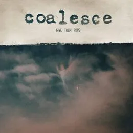 Give Them Rope von Coalesce – Album Cover