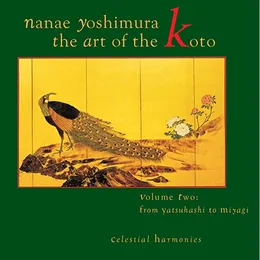 The Art of the Koto, Volume Two: From Yatsuhashi to Miyagi von 吉村七重 – Album Cover
