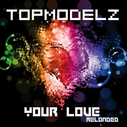 Your Love (Reloaded) von Topmodelz – Album Cover