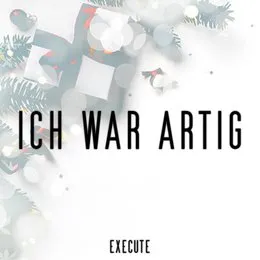 Ich war artig von Execute – Cover