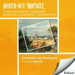 Petite Symphonie / Pastorales / Serenade Champetre / Divertimento von Guy Ropartz – Album Cover