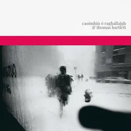 Caoimhín Ó Raghallaigh and Thomas Bartlett von Thomas Bartlett – Album Cover