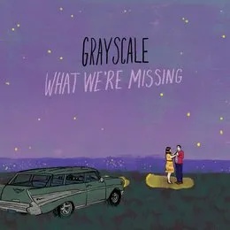 What We’re Missing von Grayscale – Album Cover