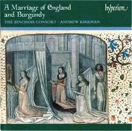 A Marriage of England and Burgundy von The Binchois Consort – Album Cover