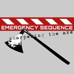 Sharpening the Axe von Emergency Sequence – Cover
