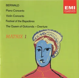 Piano Concerto / Violin Concerto / Festival of the Bayadères / The Queen of Golconda - Overture von Franz Berwald – Album Cover