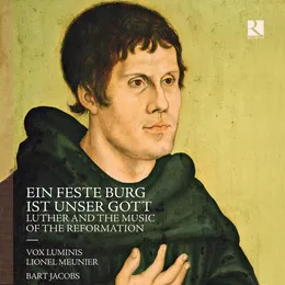 Ein Feste Burg ist Unser Gott: Luther and the Music of the Reformation von Vox Luminis – Album Cover
