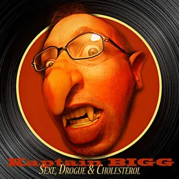 Sexe, Drogue et Cholestérol von Kaptain Bigg – Album Cover