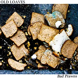 Bad Prawns von Old Loaves – Cover