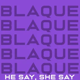 He Say, She Say von Blaque – Cover