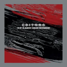 The Blanck Mass Sessions von Editors – Cover