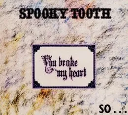 You Broke My Heart, So I Busted Your Jaw von Spooky Tooth – Album Cover