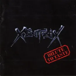 Dilute to Taste von Xentrix – Album Cover