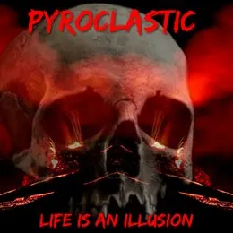 Life is an Illusion von Pyroclastic – Album Cover
