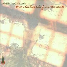 Seven Last Words from the Cross von Sir James MacMillan – Album Cover