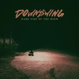 Dark Side of the Mind von Downswing – Cover
