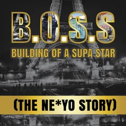 B.O.S.S Building of a Supa Star (The Ne*Yo Story) von Ne‐Yo – Cover