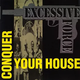 Conquer Your House von Excessive Force – Cover