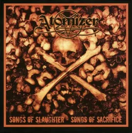 Songs of Slaughter - Songs of Sacrifice von Atomizer – Album Cover