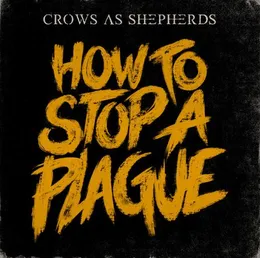 How To Stop A Plague von Crows As Shepherds – Album Cover