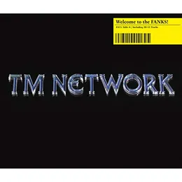 Welcome to the FANKS! von TM NETWORK – Cover
