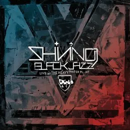 Blackjazz Live at the Heavy Water Plant von Shining – Album Cover